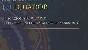 APLICACIÓN Y RESULTADOS EN EL GOBIERNO DE RAFAEL CORREA (2007 – 2014)