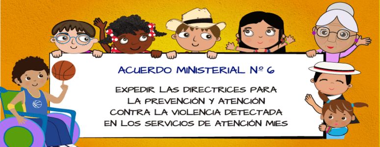 Acuerdo Ministerial para expedir directrices para la prevención y atención de la violencia física, psicológica y sexual detectada en los servicios de atención del MIES